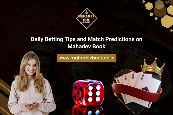 Daily Betting Tips and Match Predictions on Mahadev Book