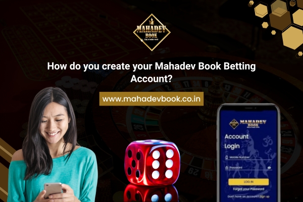 How do you create your Mahadev Book Betting Account