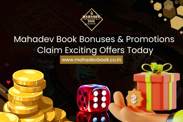 Mahadev Book Bonuses & Promotions – Claim Exciting Offers Today