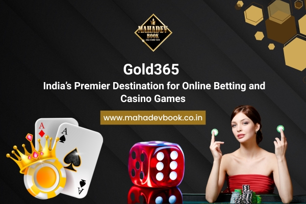 Gold365 India’s Premier Destination for Online Betting and Casino Games