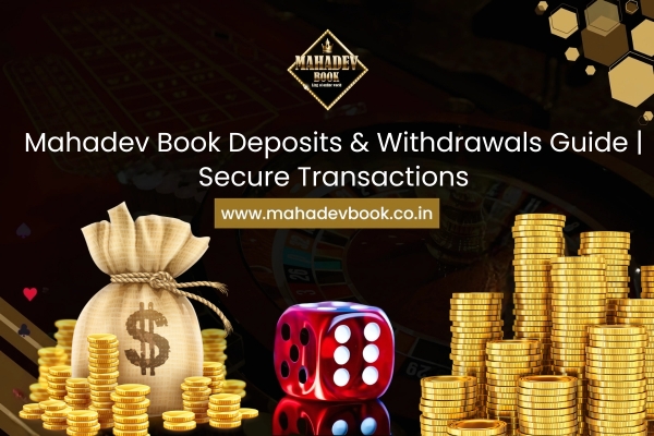Mahadev Book Deposits & Withdrawals Guide Secure Transactions
