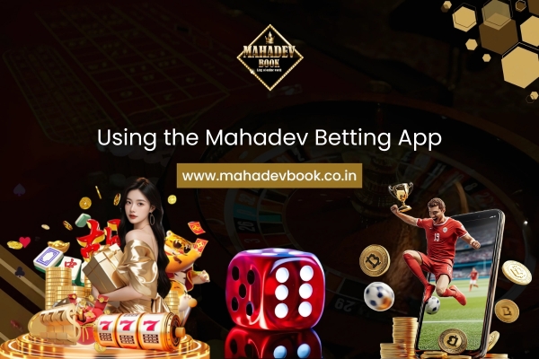 Using the Mahadev Betting App