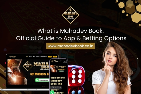 What is Mahadev Book Official Guide to App & Betting Options