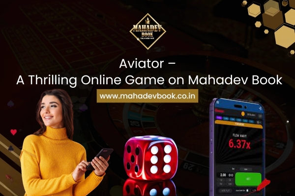 Aviator – A Thrilling Online Game on Mahadev Book